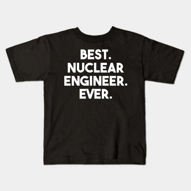 funny nuclear engineer quote Kids T-Shirt by Elhisodesigns